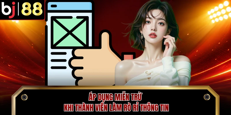 Áp dụng miễn trừ khi thành viên làm rò rỉ thông tin