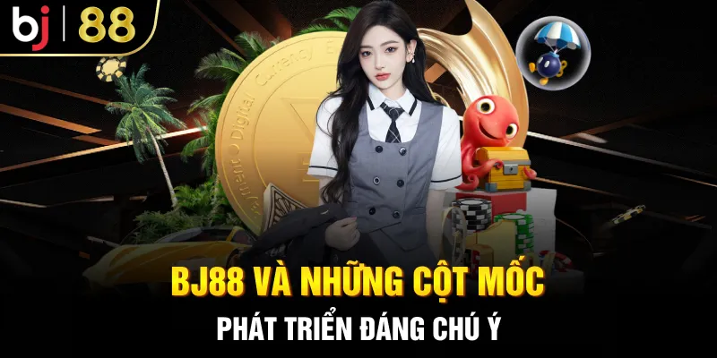 BJ88 và những cột mốc phát triển đáng chú ý