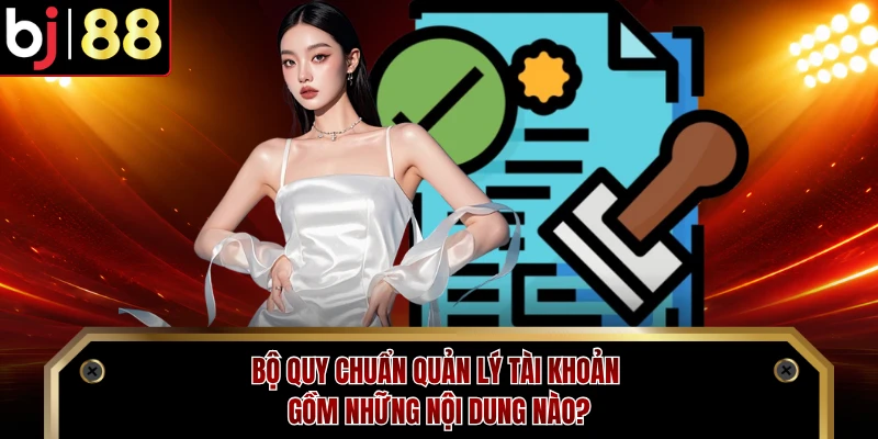 Bộ quy chuẩn quản lý tài khoản gồm những nội dung nào?