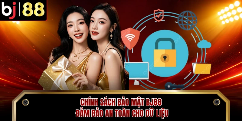 Chính sách bảo mật BJ88 đảm bảo an toàn cho dữ liệu
