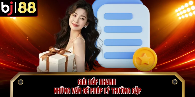Giải đáp nhanh những vấn đề pháp lý thường gặp