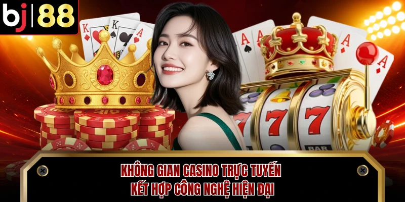 Không gian casino trực tuyến kết hợp công nghệ hiện đại