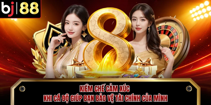 Kiềm chế cảm xúc khi cá độ giúp bạn bảo vệ tài chính của mình