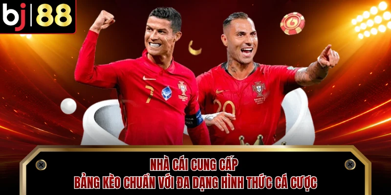 Nhà cái cung cấp bảng kèo chuẩn với đa dạng hình thức cá cược