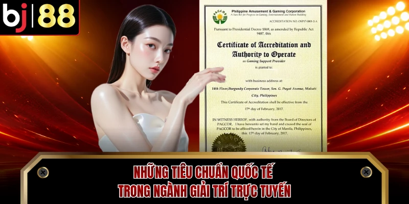 Những tiêu chuẩn quốc tế trong ngành giải trí trực tuyến