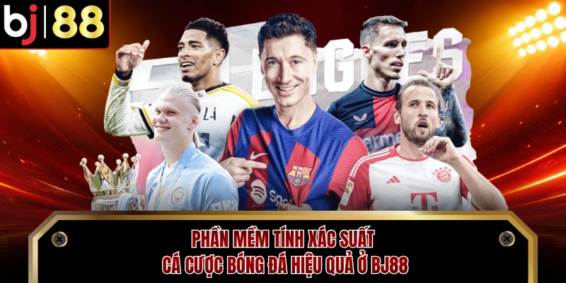 Phần Mềm Tính Xác Suất Cá Cược Bóng Đá Hiệu Quả Ở BJ88