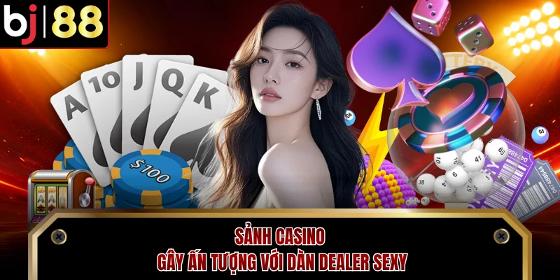 Sảnh casino gây ấn tượng với dàn Dealer sexy