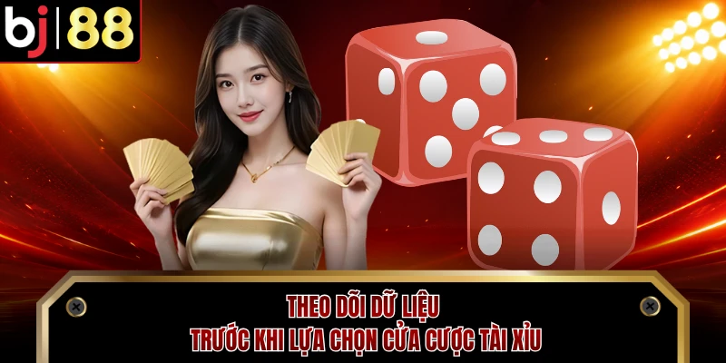 Theo dõi dữ liệu trước khi lựa chọn cửa cược tài xỉu