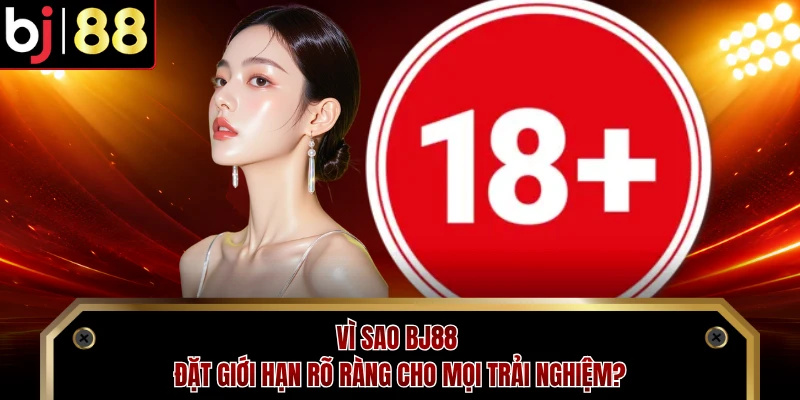 Vì sao BJ88 đặt giới hạn rõ ràng cho mọi trải nghiệm?